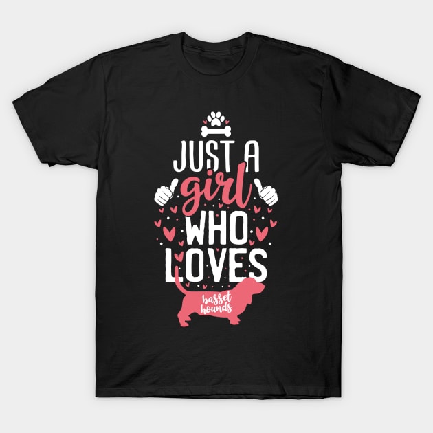 Just a Girl Who Loves Basset Hounds T-Shirt by Tesszero